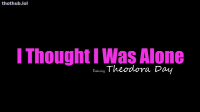 Theodora Day I Thought I Was Alone